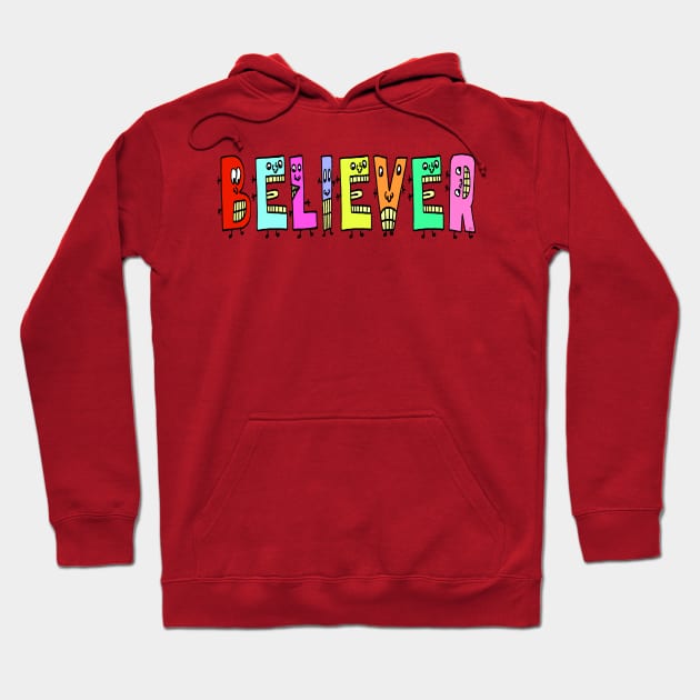 Cute Believer Motivational Text Illustrated Dancing Letters, Blue, Green, Pink for all people, who enjoy Creativity and are on the way to change their life. Are you Confident for Change? To inspire yourself and make an Impact. Hoodie by Olloway